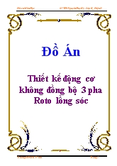 Đồ án Thiết kế động cơ không đồng bộ 3 pha Roto lồng sóc