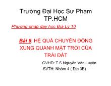Bài thuyết trình Bài 6: hệ quả chuyển động xung quanh mặt trời của trái đất
