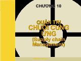 Bài thuyết trình Chương 10- quản trị chuỗi cung ứng (supply chain management)