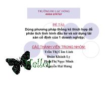 Bài thuyết trình Dùng phương pháp thống kê thích hợp để phân tích tình hình đầu tư và sử dụng tài sản cố định của 1 doanh nghiệp