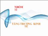 Bài thuyết trình Tăng trưởng kinh tế