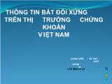 Bài thuyết trình Thông tin bất đối xứng trên thị trường chứng khoán Việt Nam