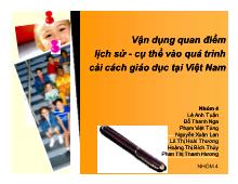 Bài thuyết trình Vận dụng quan điểm lịch sử-Cụ thể vào quá trình cải cách giáo dục tại Việt Nam