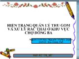 Báo cáo Hiện trạng quản lý thu gom và xử lý rác thải ở khu vực chợ Đông Ba