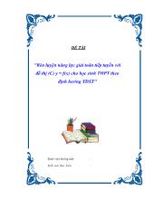 Đề tài Rèn luyện năng lực giải toán tiếp tuyến với đồthị(C) y = f(x) cho học sinh THPT theo định hướng TDST