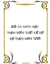 Đồ án Trạm bơm thiết kế sơ bộ trạm bơm tưới