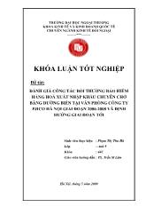 Khóa luận Đánh giá công tác bồi thường bảo hiểm hàng hoá xuất nhập khẩu chuyên chở bằng đường biển tại văn phòng công ty pjico hà nội giai đoạn 2006-2008 và định hướng giai đoạn tới