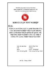 Khóa luận Nâng cao năng lực cạnh tranh của các doanh nghiệp Việt Nam trong bối cảnh hội nhập kinh tế quốc tế: trường hợp nghiên cứu cụ thể ở công ty gang thép Thái Nguyên