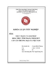 Khóa luận Thực trạng và giải pháp khắc phục tình trạng thâm hụt cán cân thương mại của Việt Nam