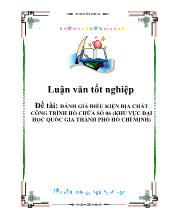 Luận văn Đánh giá điều kiện địa chất công trình hồ chứa số 06 (khu vực đại học quốc gia thành phố hồ chí minh)