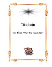 Tiểu luận Máy thu hoạch lúa