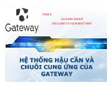 Bài thuyết trình Hệ thống hậu cần và chuỗi cung ứng của gateway