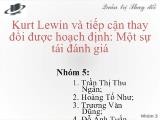 Bài thuyết trình Kurt Lewin và tiếp cận thay đổi được hoạch định: Một sự tái đánh giá