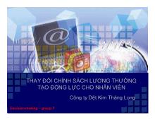 Bài thuyết trình Thay đổi chính sách lương thưởng tạo động lực cho nhân viên công ty dệt kim thăng long