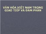 Bài thuyết trình Văn hóa Việt Nam trong giao tiếp và đàm phán