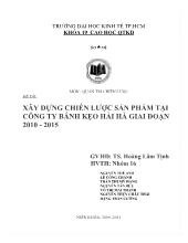Báo cáo Xây dựng chiến lược sản phẩm tại công ty bánh kẹo Hải Hà giai đoạn 2010 - 2015