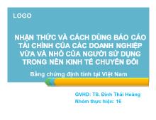 Bài thuyết trình Nhận thức và cách dùng Báo cáo tài chính của các doanh nghiệp vừa và nhỏ của người sử dụng trong nền kinh tế chuyển đổi