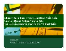 Bài thuyết trình Những Thách Thức Trong Hoạt Động Xuất Khẩu Của Các Doanh Nghiệp Vừa Và Nhỏ Tại Các NềnKinhTếChuyểnĐổiVàPhátTriển NhữngTháchThứcTrongHoạt Động Xuất Khẩu Của Các Doanh Nghiệp Vừa Và Nhỏ Tại Các Nền Kinh Tế Chuyển Đổi Và Phát Triển