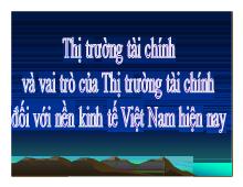 Bài thuyết trình Thị trường tài chính và vai trò của thị trường tài chính đối với nền kinh tế Việt Nam hiện nay