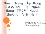 Bài thuyết trình Thực Trạng Áp Dụng ISO 27001 Tại Ngân Hàng TMCP Ngoại thương Việt Nam