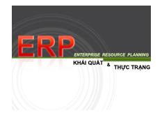 Đề tài Enterprise resource planning- Khái quát và thực trạng