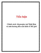 Tiểu luận Chính sách Abenomics tại Nhật Bản và ảnh hưởng đến nền kinh tế thế giới