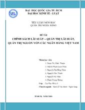 Tiểu luận Chính sách lãi suất – quản trị lãi suất, quản trị nguồn vốn các ngân hàng Việt Nam