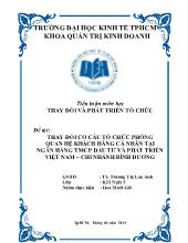 Tiểu luận Thay đổi cơ cấu tổ chức phòng quan hệ khách hàng cá nhân tại ngân hàng TMCP đầu tư và phát triển Việt Nam – chi nhánh Bình Dương
