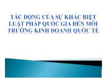 Bài thảo luận Tác động của sự khác biệt luật pháp quốc gia đến môi trường kinh doanh quốc tế