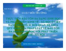 Bài thảo luận Thực tiễn bảo tồn đa dạng sinh học và phát triển kinh tế- Xã hội ở Việt Nam. phân tích mối quan hệ giữa quy định của pháp luật về bảo tồn đa dạng sinh học với phát triển kinh tế- xã hội