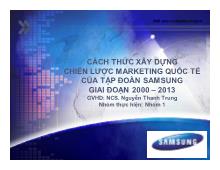 Bài thuyết trình Cách thức xây dựng chiến lược marketing quốc tế của tập đoàn samsung giai đoạn 2000 –2013