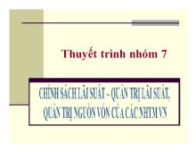 Bài thuyết trình Chính sách lãi suất- Quản trị lãi suất , quản trị nguồn vốn của các ngân hàng thương mại Việt Nam