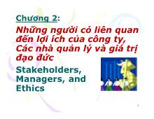 Bài thuyết trình Chương 2: Những người có liên quan đến lợi ích của công ty, Các nhà quản lý và giá trị đạo đức