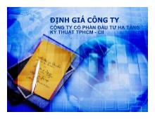 Bài thuyết trình Định giá công ty công ty cổ phần đầu tư hạ tầng kỹ thuật tp HCM -CII