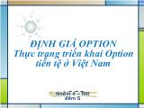 Bài thuyết trình Định giá option thực trạng triển khai option tiền tệ ở Việt Nam