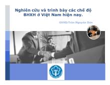 Bài thuyết trình Nghiên cứu và trình bày các chế độ BHXH ở Việt Nam hiện nay