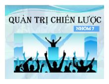 Bài thuyết trình Quản trị chiến lược