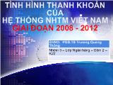 Bài thuyết trình Tình hình thanh khoản của hệ thống ngân hàng thương mại Việt Nam giai đoạn 2008 - 2012