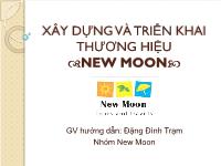 Bài thuyết trình Xây dựng và triển khai thương hiệu New Moon