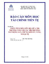 Báo cáo Phân tích mối liên hệ giữa thị trường vốn với các thị trường: bất động sản, chứng khoán, vàng, ngoại tệ