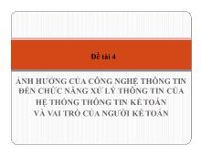 Đề tài Ảnh hưởng của công nghệ thông tin đến chức năng xử lý thông tin của hệ thống thông tin kế toán và vai trò của người kế toán