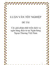 Luận văn Các giải pháp phát triển dịch vụ ngân hàng điện tử tại Ngân hàng Ngoại Thương Việt Nam