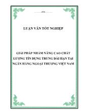 Luận văn Giải pháp nhằm nâng cao chất lượng tín dụng trung dài hạn tại ngân hàng ngoại thương Việt Nam