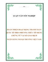 Luận văn Hoàn thiện hoạt động thanh toán quốc tế theo phương thức tín dụng chứng từ tại sở giao dịch ngân hàng ngoại thương Việt Nam