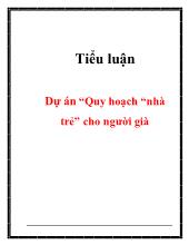 Tiểu luận Dự án “Quy hoạch “nhà trẻ” cho người già