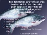 Nghiên cứu về thành phần hóa học và tính chất chức năng phân lập protein cá( FPI )từ sản phẩm của cá tra (Pangasius hypophthalmu)