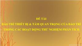 Đề tài Bảo trì thiết bị và tầm quan trọng của bảo trì trong các hoạt động thử nghiệm phân tích