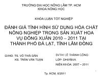 Khóa luận Đánh giá tình hình sử dụng hóa chất nông nghiệp trong sản xuất hoa vụ Đông Xuân 2010 – 2011 tại thành phố Đà Lạt, tỉnh Lâm Đồng