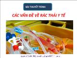 Bài thuyết minh: Các vấn đề về rác thải y tế