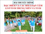 Bài thuyết trình: Đặc điểm và các rối loạn tâm lí ở tuổi trung niên và tuổi già